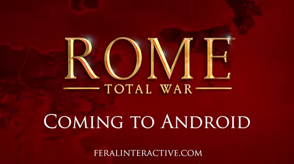 《罗马：全面战争》Android版来了：今冬发布